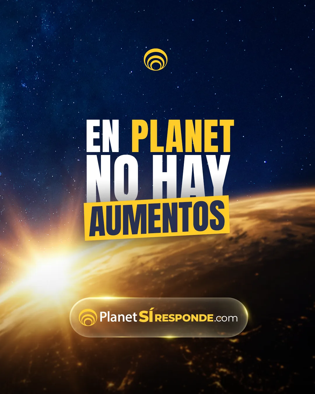 En Planet no hay aumentos campaign message